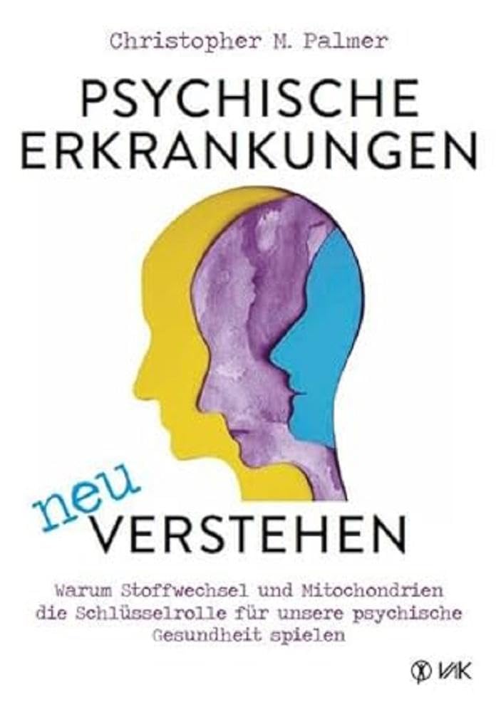 Psychische Erkrankungen neu verstehen: Warum Stoffwechsel und Mitochondrien die Schlüsselrolle für unsere psychische Gesundheit spielen