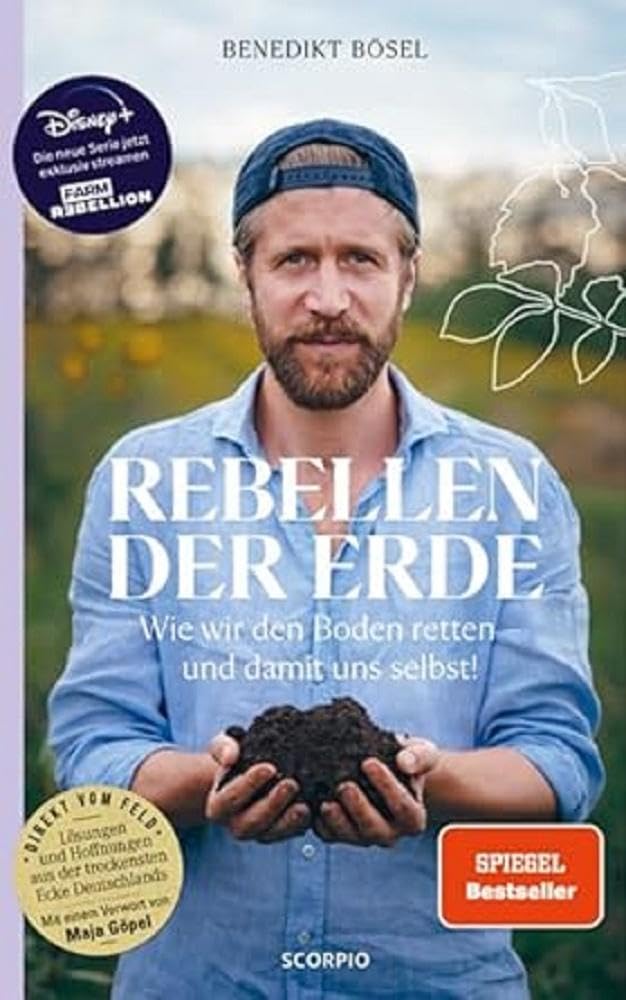 Rebellen der Erde: Wie wir den Boden retten – und damit uns selbst! – Mit einem Vorwort von Maja Göpel