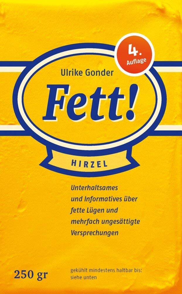 Fett!: Unterhaltsames und Informatives über fette Lügen und mehrfach ungesättigte Versprechungen